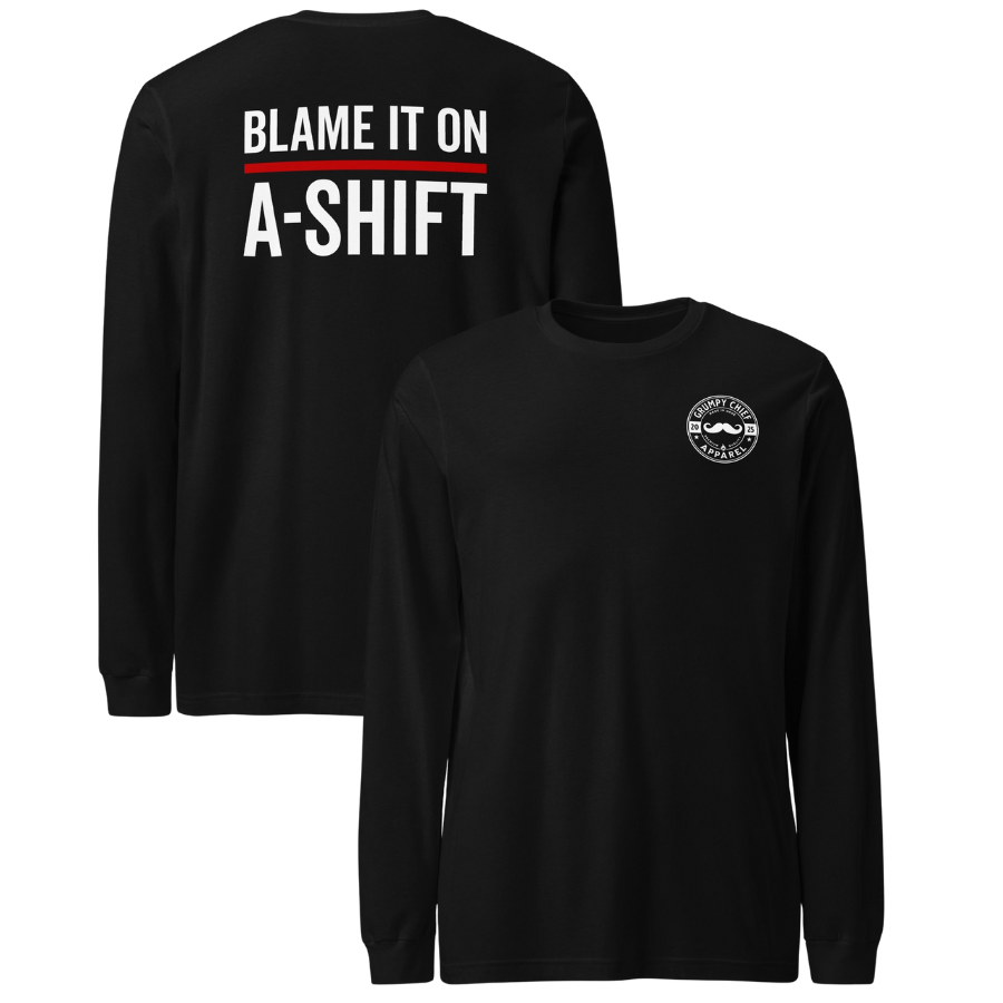 “Blame It On A-Shift” Long Sleeve (Front/Back)